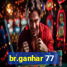br.ganhar 77